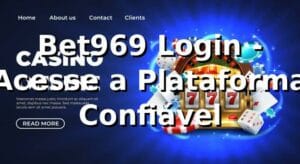 Bet969 Login - Acesse a Plataforma Confiável